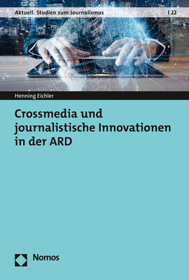 Crossmedia und journalistische Innovationen in der ARD - Henning Eichler