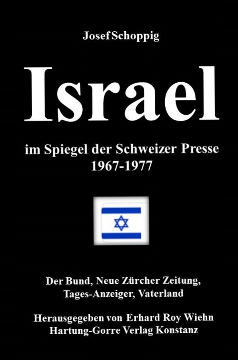 Israel im Spiegel der Schweizer Presse 1967-1977 - Josef Schoppig