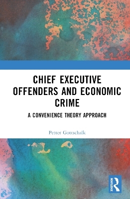 Chief Executive Offenders and Economic Crime - Petter Gottschalk