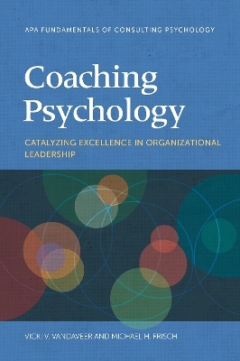 Coaching Psychology - Vicki V. Vandaveer, Michael H. Frisch