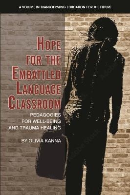 Hope for the Embattled Language Classroom - Olivia Kanna