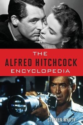 The Alfred Hitchcock Encyclopedia - Stephen Whitty