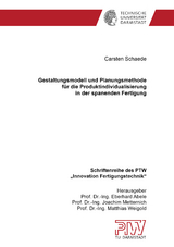 Gestaltungsmodell und Planungsmethode für die Produktindividualisierung in der spanenden Fertigung - Carsten Schaede