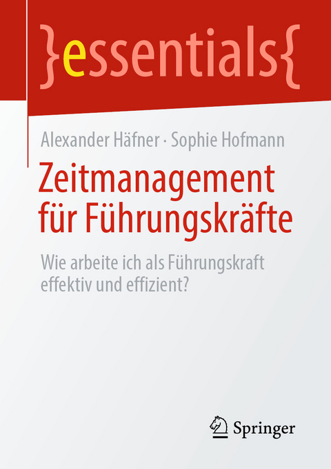 Zeitmanagement für Führungskräfte - Alexander Häfner, Sophie Hofmann