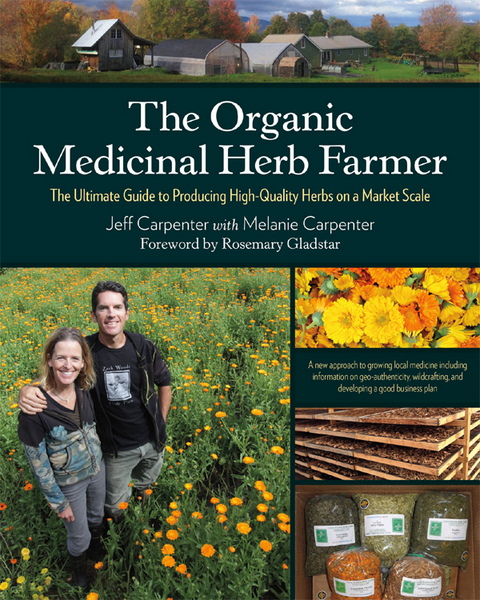 The Organic Medicinal Herb Farmer - Jeff Carpenter, Melanie Carpenter