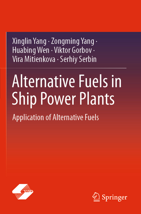 Alternative Fuels in Ship Power Plants - Xinglin Yang, Zongming Yang, Huabing Wen, Viktor Gorbov, Vira Mitienkova