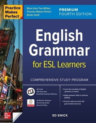 Practice Makes Perfect: English Grammar for ESL Learners, Premium Fourth Edition - Ed Swick