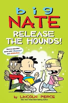 Big Nate: Release the Hounds! - Lincoln Peirce