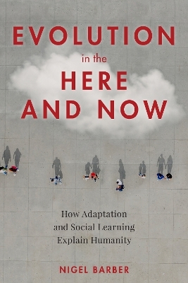 Evolution in the Here and Now - Nigel Barber