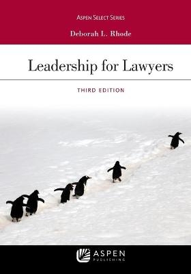 Leadership for Lawyers - Deborah L Rhode