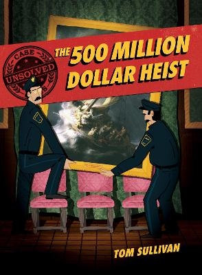 Unsolved Case Files: The 500 Million Dollar Heist - Tom Sullivan