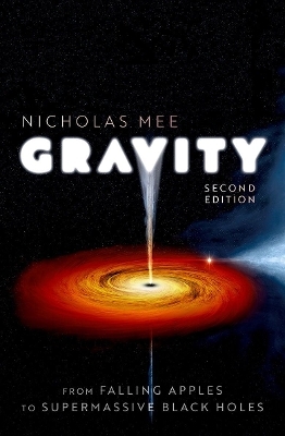 Gravity: From Falling Apples to Supermassive Black Holes - Nicholas Mee