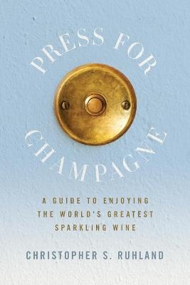 Press for Champagne - Christopher S Ruhland