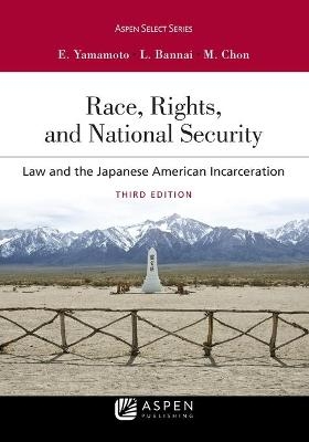 Race, Rights, and National Security - Eric K Yamamoto, Lorraine Bannai, Margaret Chon