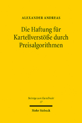 Die Haftung für Kartellverstöße durch Preisalgorithmen - Alexander Andreas