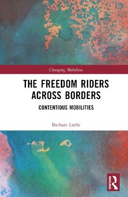 The Freedom Riders Across Borders - Barbara Lüthi