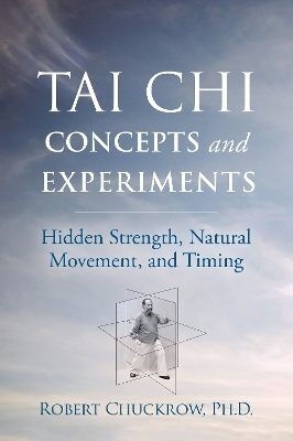 Tai Chi Concepts and Experiments - Robert Chuckrow