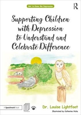 Supporting Children with Depression to Understand and Celebrate Difference - Louise Lightfoot