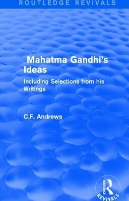 Routledge Revivals: Mahatma Gandhi's Ideas (1929) - C.F. Andrews