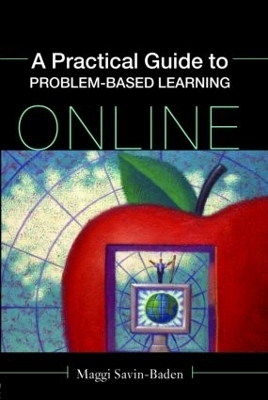 A Practical Guide to Problem-Based Learning Online - Maggi Savin-Baden