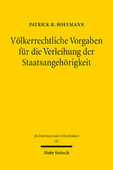 Völkerrechtliche Vorgaben für die Verleihung der Staatsangehörigkeit - Patrick R. Hoffmann