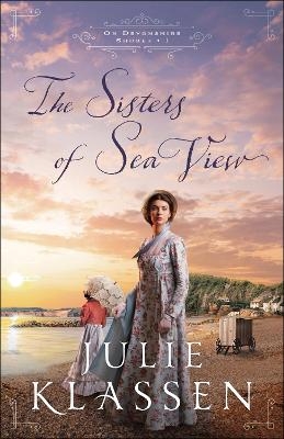 The Sisters of Sea View - Julie Klassen