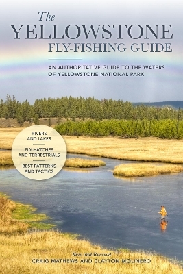 The Yellowstone Fly-Fishing Guide, New and Revised - Craig Mathews, Clayton Molinero