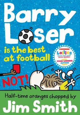 Barry Loser is the best at football NOT! - Jim Smith