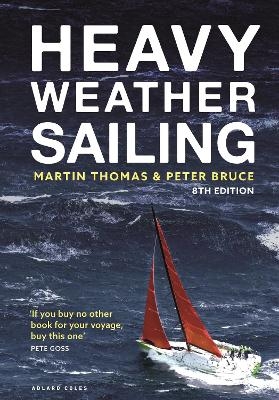 Heavy Weather Sailing 8th edition - Martin Thomas, Peter Bruce