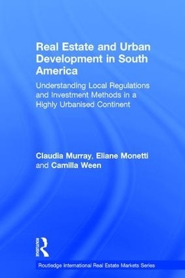 Real Estate and Urban Development in South America - Claudia Murray, Eliane Monetti, Camilla Ween