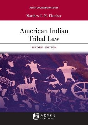 American Indian Tribal Law - Matthew L M Fletcher