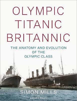 Olympic Titanic Britannic - Simon Mills