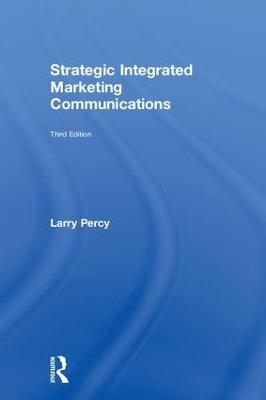 Strategic Integrated Marketing Communications - Larry Percy