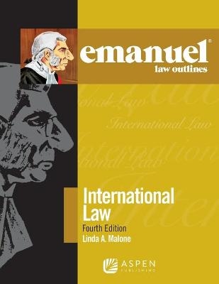 Emanuel Law Outlines for International Law - Linda A Malone