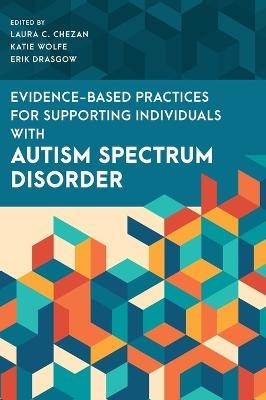 Evidence-Based Practices for Supporting Individuals with Autism Spectrum Disorder - 