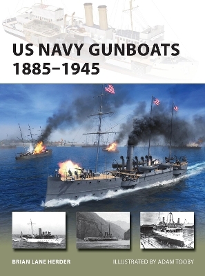 US Navy Gunboats 1885–1945 - Brian Lane Herder