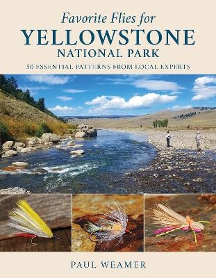 Favorite Flies for Yellowstone National Park - Paul Weamer