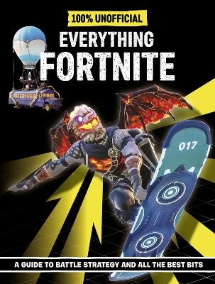 Fortnite: Everything Fortnite 100% Unoffical -  Egmont Publishing UK