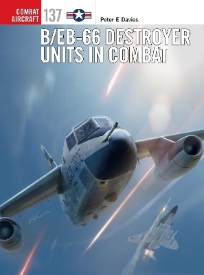 B/EB-66 Destroyer Units in Combat - Peter E. Davies