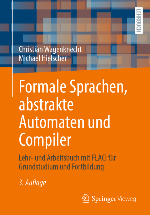 Formale Sprachen, abstrakte Automaten und Compiler - Christian Wagenknecht, Michael Hielscher