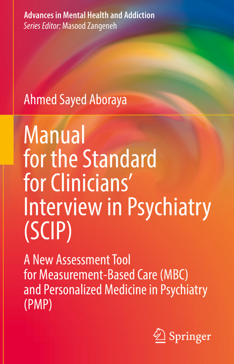 Manual for the Standard for Clinicians’ Interview in Psychiatry (SCIP) - Ahmed Sayed Aboraya