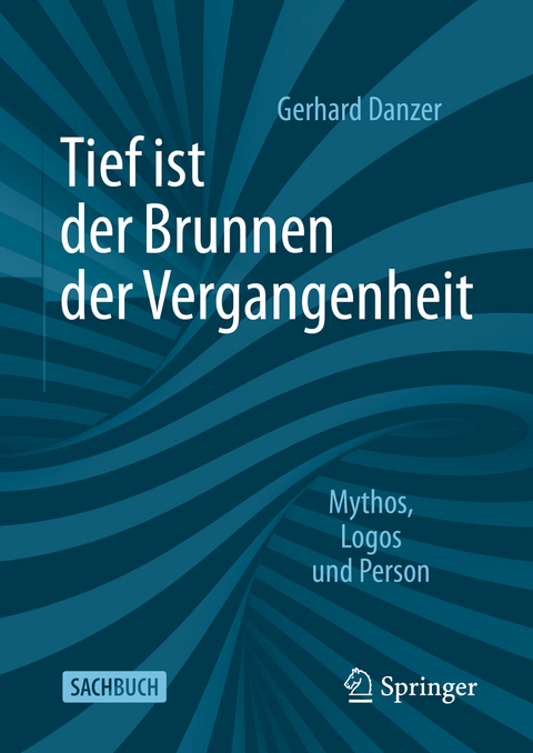 Tief ist der Brunnen der Vergangenheit - Gerhard Danzer