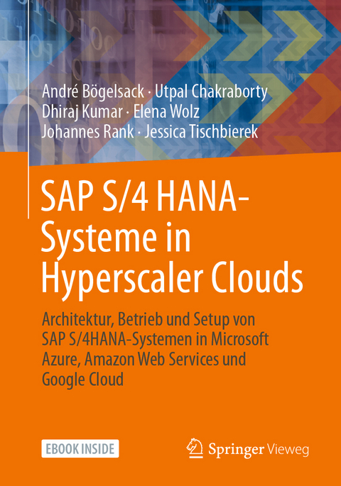 SAP S/4 HANA-Systeme in Hyperscaler Clouds - André Bögelsack, Utpal Chakraborty, Dhiraj Kumar, Elena Wolz, Johannes Rank, Jessica Tischbierek