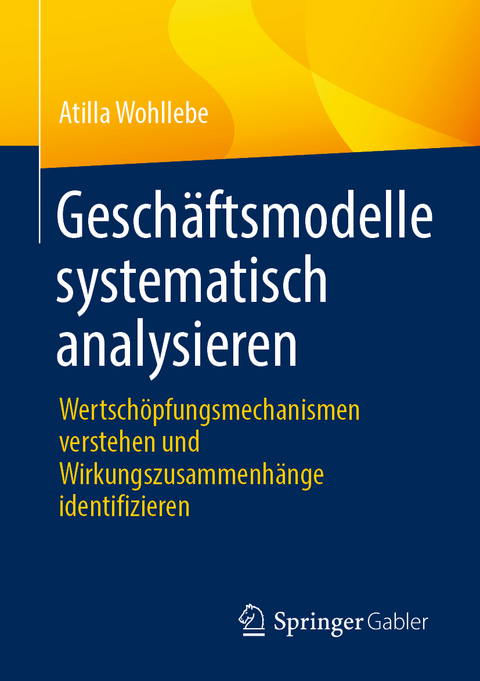 Geschäftsmodelle systematisch analysieren - Atilla Wohllebe