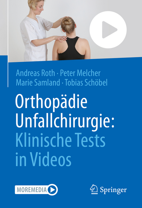 Orthopädie Unfallchirurgie: Klinische Tests in Videos - Andreas Roth, Peter Melcher, Marie Samland, Tobias Schöbel