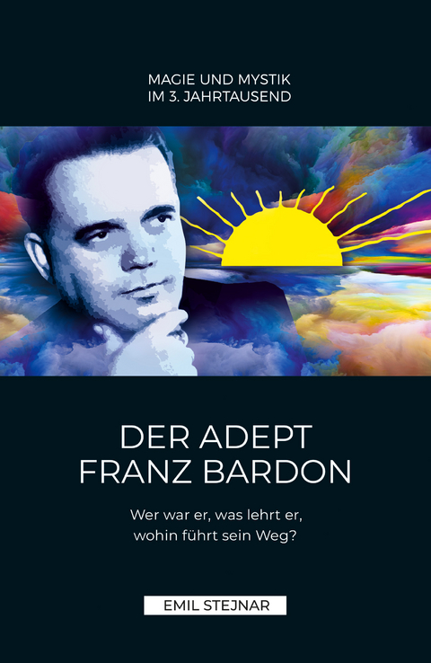 Der Adept Franz Bardon - Emil Stejnar