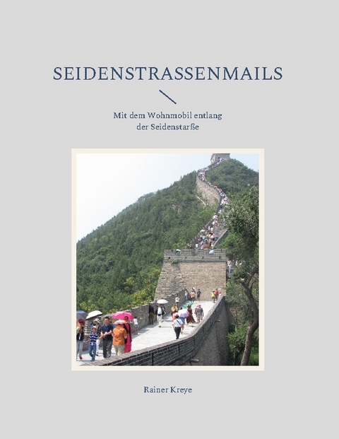 Seidenstraßenmails - Rainer Kreye