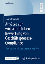 Ansätze zur wirtschaftlichen Bewertung von Geschäftsprozess-Compliance - Laura Niedzela