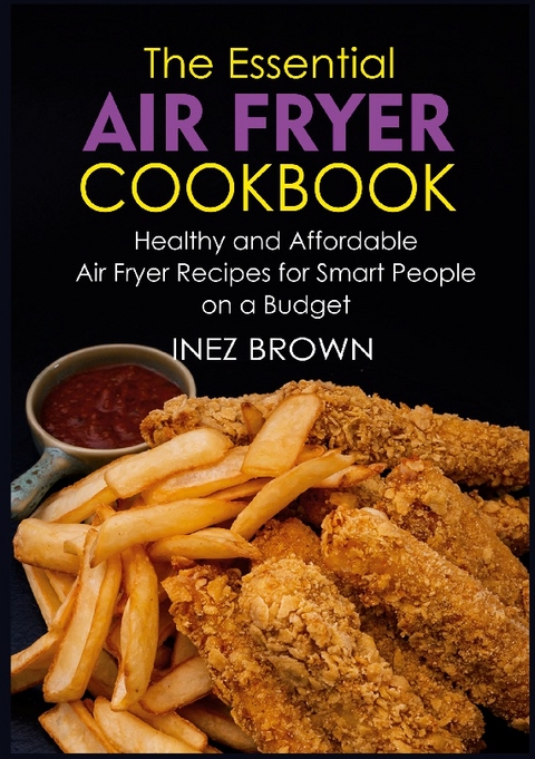 The Essential Air Fryer Cookbook - Inez Brown