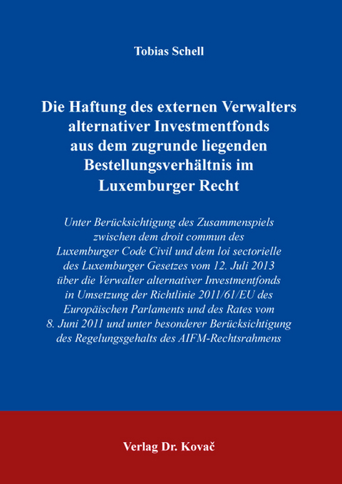 Die Haftung des externen Verwalters alternativer Investmentfonds aus dem zugrunde liegenden Bestellungsverhältnis im Luxemburger Recht - Tobias Schell